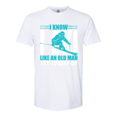 Skiing Fun I Know I Ski Like A Old Try And Keep Up Gift Softstyle CVC T-Shirt