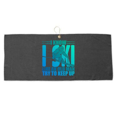 Skiing Fun I Know I Ski Like A Old Try And Keep Up Gift Large Microfiber Waffle Golf Towel