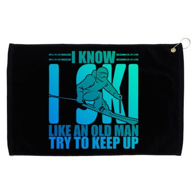 Skiing Fun I Know I Ski Like A Old Try And Keep Up Gift Grommeted Golf Towel