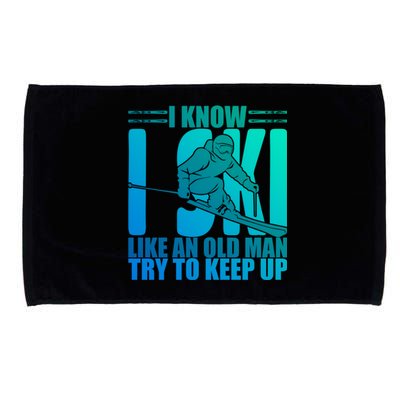 Skiing Fun I Know I Ski Like A Old Try And Keep Up Gift Microfiber Hand Towel