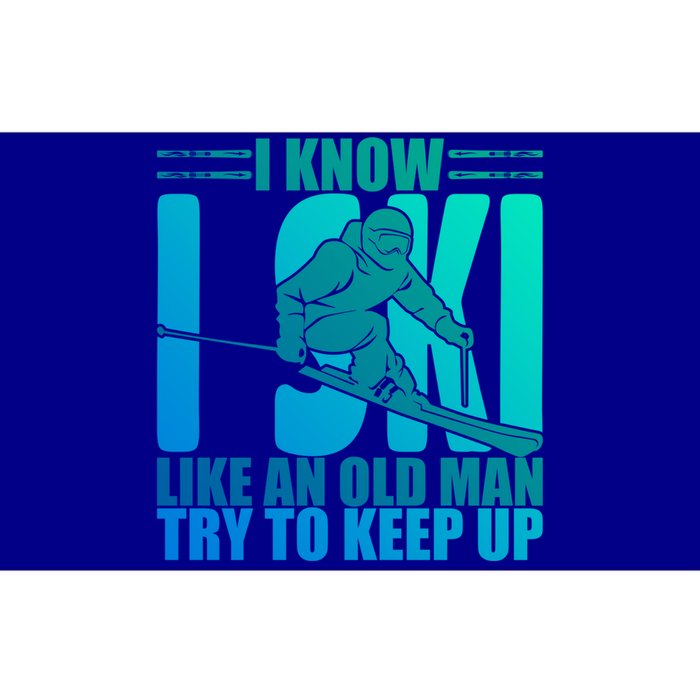 Skiing Fun I Know I Ski Like A Old Try And Keep Up Gift Bumper Sticker