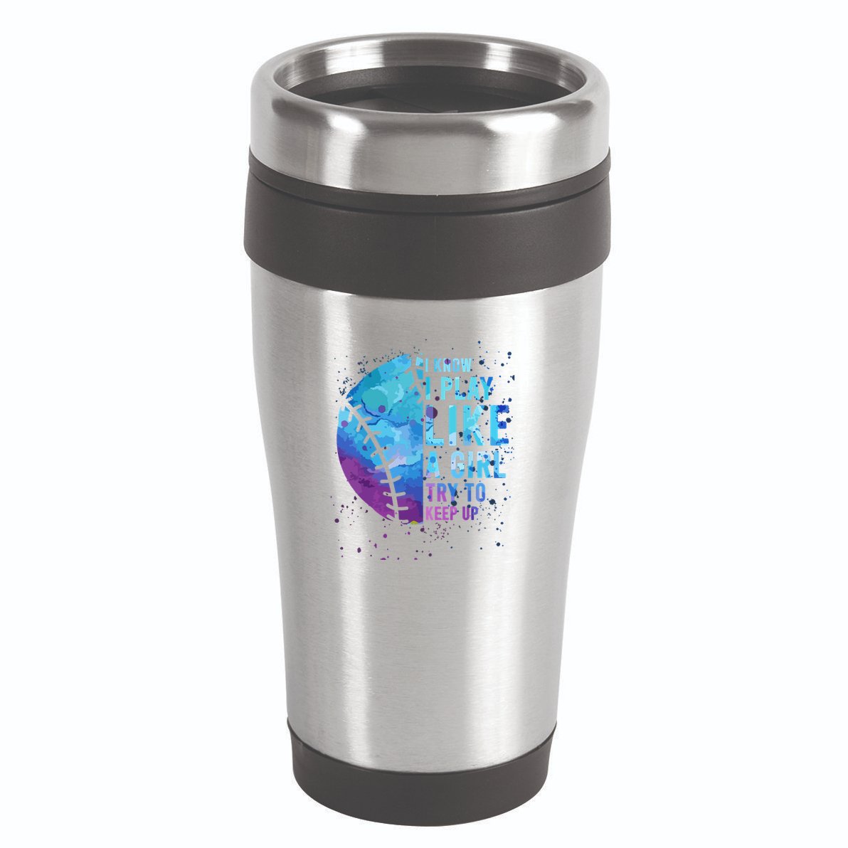 Softball Funny I Know I Play Like A Girl Gift 16oz Travel Tumbler