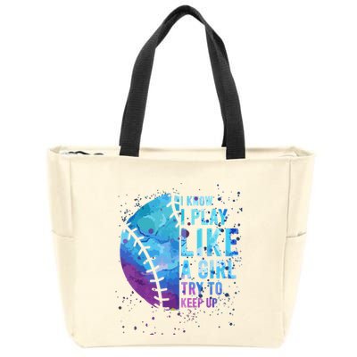 Softball Funny I Know I Play Like A Girl Gift Zip Tote Bag