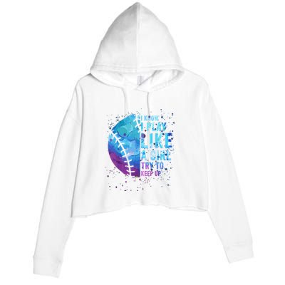 Softball Funny I Know I Play Like A Girl Gift Crop Fleece Hoodie