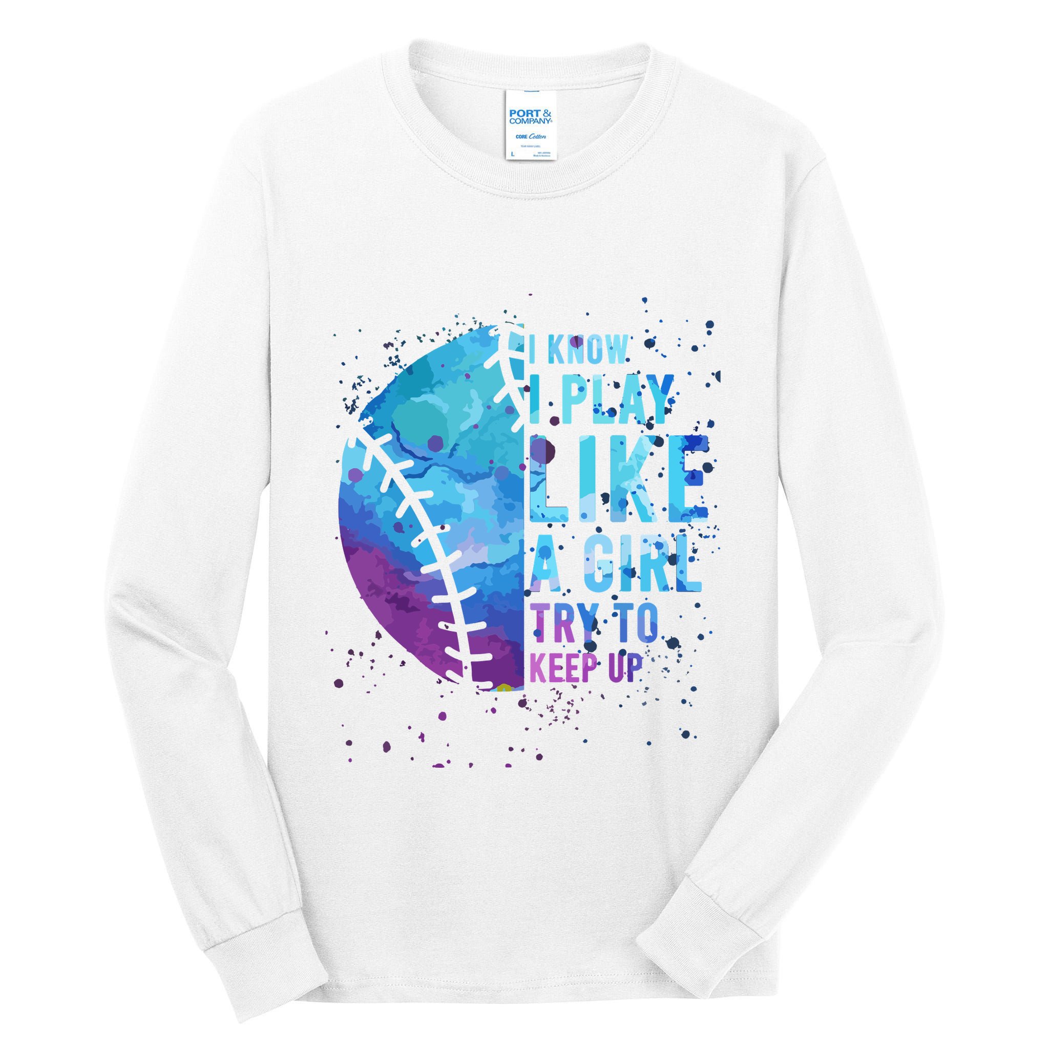 Softball Funny I Know I Play Like A Girl Gift Tall Long Sleeve T-Shirt