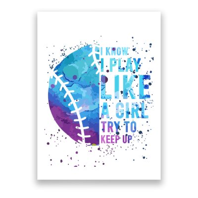 Softball Funny I Know I Play Like A Girl Gift Poster