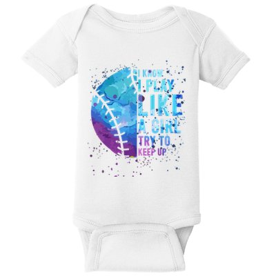 Softball Funny I Know I Play Like A Girl Gift Baby Bodysuit
