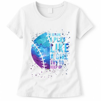 Softball Funny I Know I Play Like A Girl Gift Womens T-Shirt