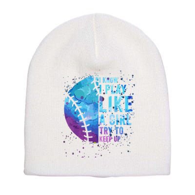 Softball Funny I Know I Play Like A Girl Gift Short Acrylic Beanie