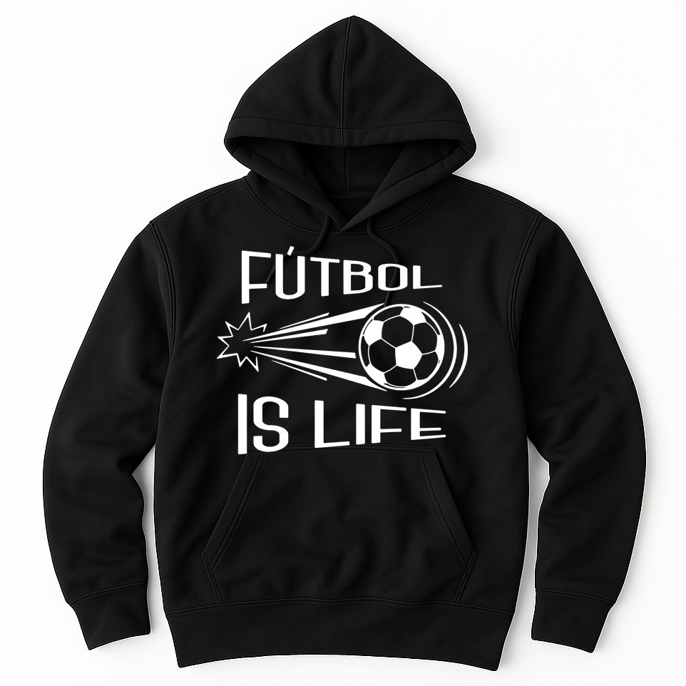 Soccer Futbol Is Life Hoodie