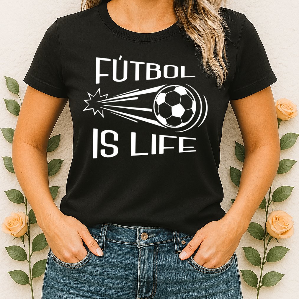 Soccer Futbol Is Life Womens T-Shirt