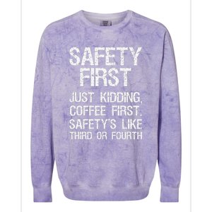 Safety First Just Kidding Coffee First Funny Sayings Colorblast Crewneck Sweatshirt