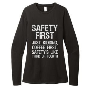 Safety First Just Kidding Coffee First Funny Sayings Womens CVC Long Sleeve Shirt