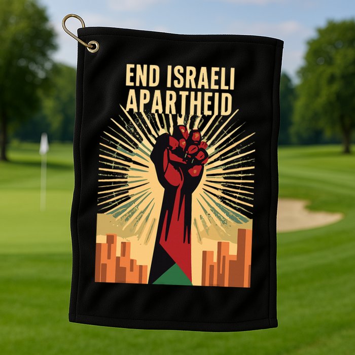 STAND FOR JUSTICE END ISRAEL APARTHEID PALESTINE Golf Towel