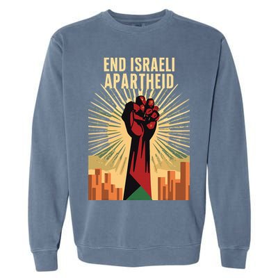 STAND FOR JUSTICE END ISRAEL APARTHEID PALESTINE Garment-Dyed Sweatshirt