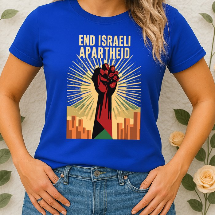 STAND FOR JUSTICE END ISRAEL APARTHEID PALESTINE Womens T-Shirt