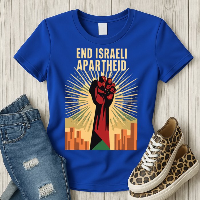 STAND FOR JUSTICE END ISRAEL APARTHEID PALESTINE Womens T-Shirt