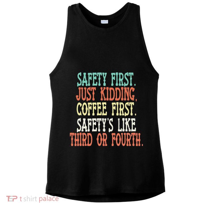 Safety First Just Kidding Coffee First Funny Sayings Ladies PosiCharge Tri-Blend Wicking Tank