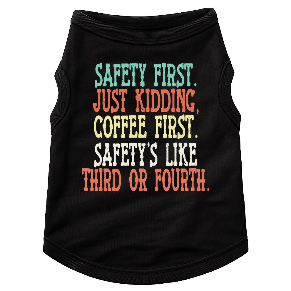 Safety First Just Kidding Coffee First Funny Sayings Doggie Tank