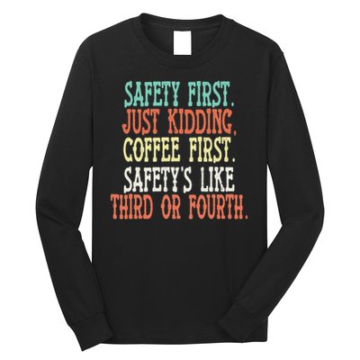 Safety First Just Kidding Coffee First Funny Sayings Long Sleeve Shirt
