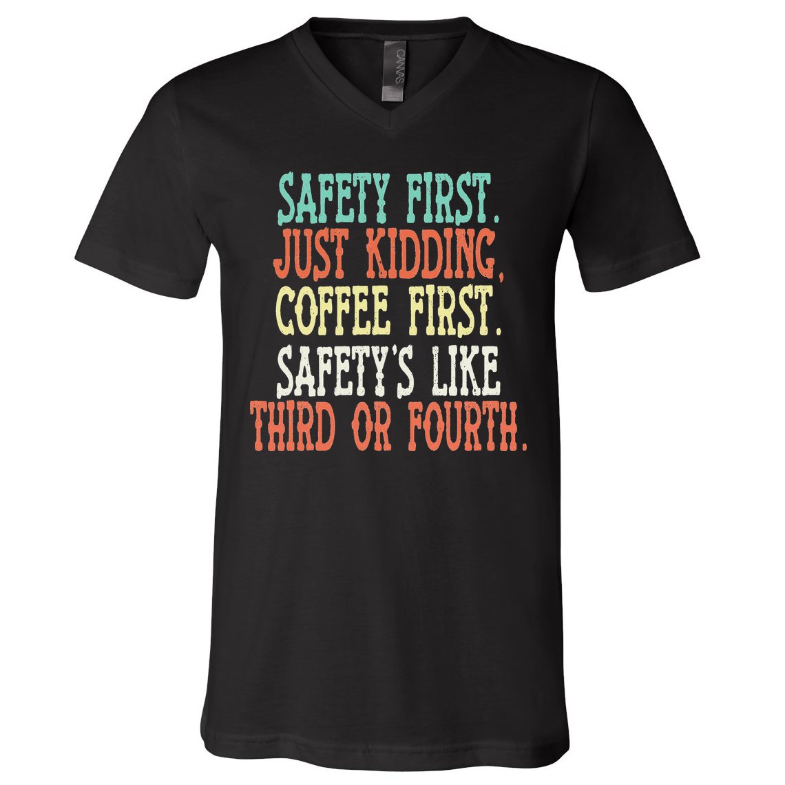 Safety First Just Kidding Coffee First Funny Sayings V-Neck T-Shirt