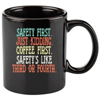 Safety First Just Kidding Coffee First Funny Sayings 11oz C Handle Ceramic Mug