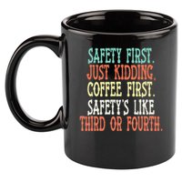 Safety First Just Kidding Coffee First Funny Sayings 11oz C Handle Ceramic Mug