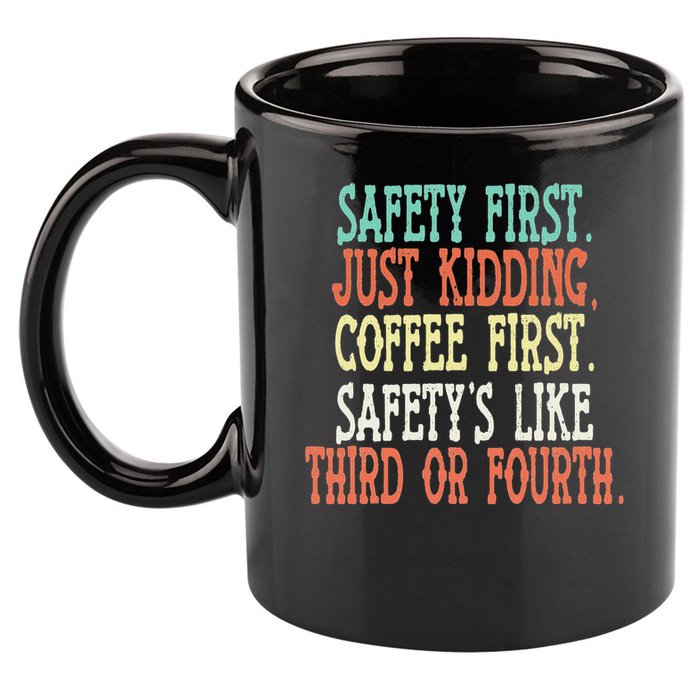 Safety First Just Kidding Coffee First Funny Sayings 11oz C Handle Ceramic Mug
