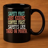 Safety First Just Kidding Coffee First Funny Sayings 11oz C Handle Ceramic Mug