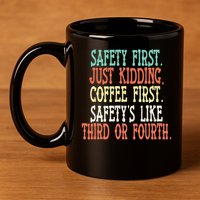 Safety First Just Kidding Coffee First Funny Sayings 11oz C Handle Ceramic Mug