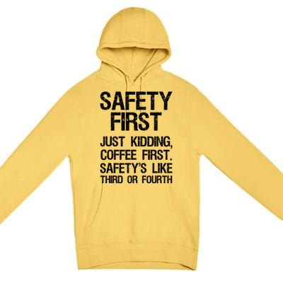 Safety First Just Kidding Coffee First Funny Sayings Premium Pullover Hoodie