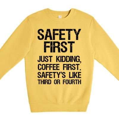 Safety First Just Kidding Coffee First Funny Sayings Premium Crewneck Sweatshirt