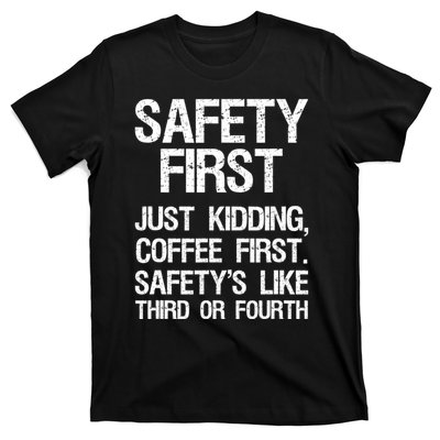 Safety First Just Kidding Coffee First Funny Sayings T-Shirt