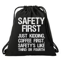 Safety First Just Kidding Coffee First Funny Sayings Drawstring Bag