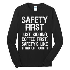 Safety First Just Kidding Coffee First Funny Sayings Tall Long Sleeve T-Shirt