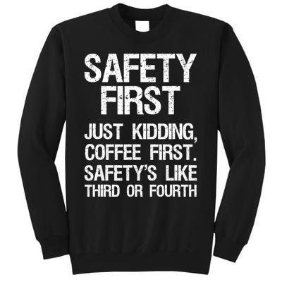 Safety First Just Kidding Coffee First Funny Sayings Tall Sweatshirt