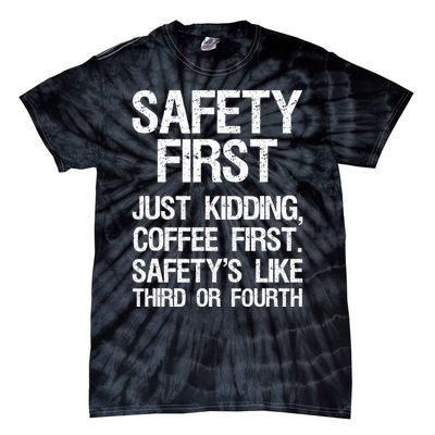 Safety First Just Kidding Coffee First Funny Sayings Tie-Dye T-Shirt