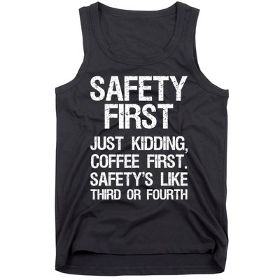 Safety First Just Kidding Coffee First Funny Sayings Tank Top