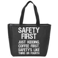 Safety First Just Kidding Coffee First Funny Sayings Zip Tote Bag