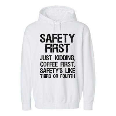 Safety First Just Kidding Coffee First Funny Sayings Garment-Dyed Fleece Hoodie