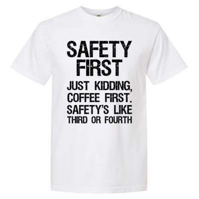 Safety First Just Kidding Coffee First Funny Sayings Garment-Dyed Heavyweight T-Shirt