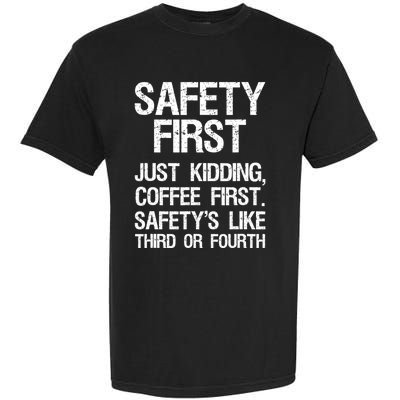 Safety First Just Kidding Coffee First Funny Sayings Garment-Dyed Heavyweight T-Shirt