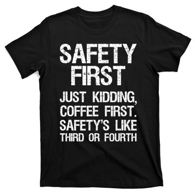 Safety First Just Kidding Coffee First Funny Sayings T-Shirt