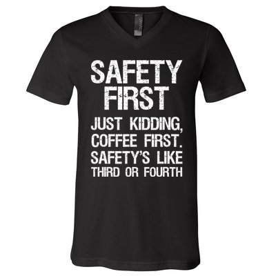 Safety First Just Kidding Coffee First Funny Sayings V-Neck T-Shirt