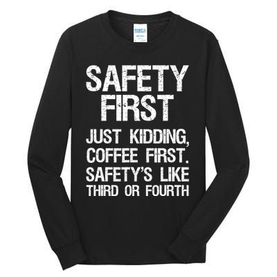 Safety First Just Kidding Coffee First Funny Sayings Tall Long Sleeve T-Shirt