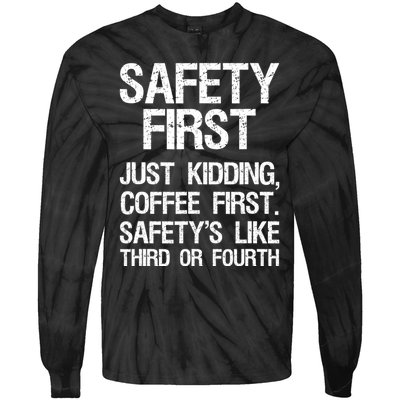 Safety First Just Kidding Coffee First Funny Sayings Tie-Dye Long Sleeve Shirt