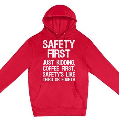 Safety First Just Kidding Coffee First Funny Sayings Premium Pullover Hoodie