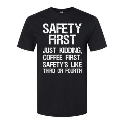 Safety First Just Kidding Coffee First Funny Sayings Softstyle CVC T-Shirt