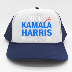 Seniors For Kamala Harris 2024 We Choose Freedom Trucker Hat