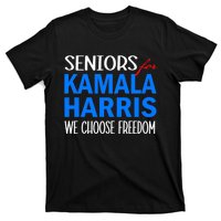 Seniors For Kamala Harris 2024 We Choose Freedom 2024 Kamala Harris For Presiden T-Shirt